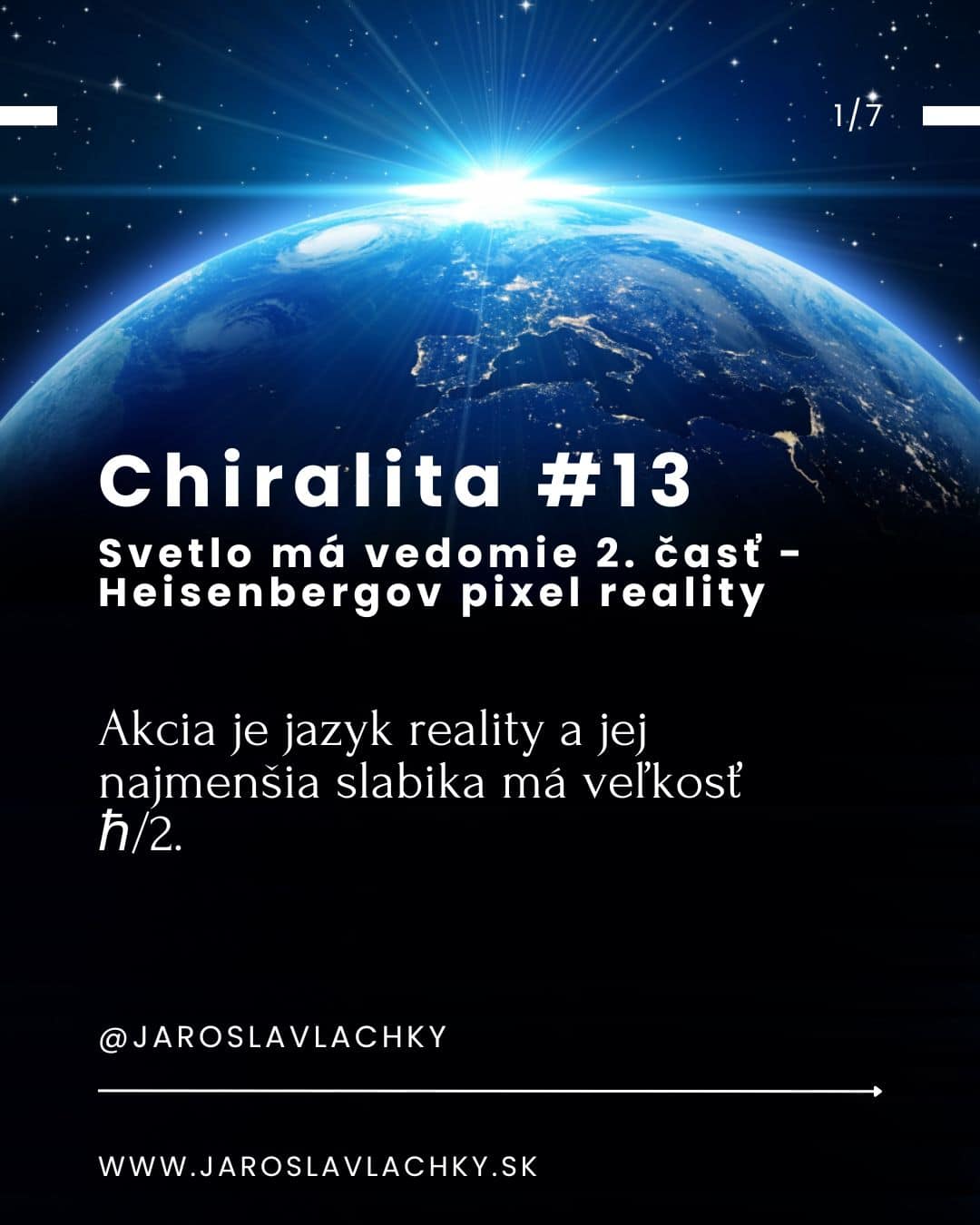 Chiralita #13 Svetlo má vedomie 2. časť - Heisenbergov pixel reality, blog Jaroslav Lachký
