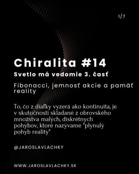 Chiralita #14 Svetlo má vedomie 3. časť - Fibonacci, jemnosť akcie a pamäť reality
