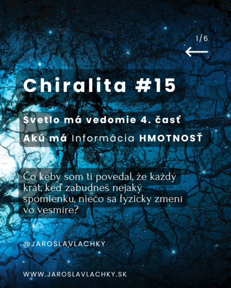 Chiralita #15 Svetlo má vedomie 4.časť - Akú má informácia hmotnosť