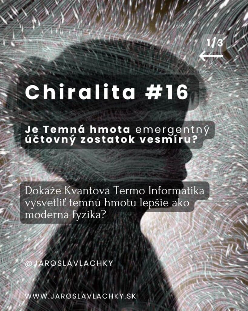 Chiralita #16 Temná hmota ako emergentný účtovný zostatok vesmíru